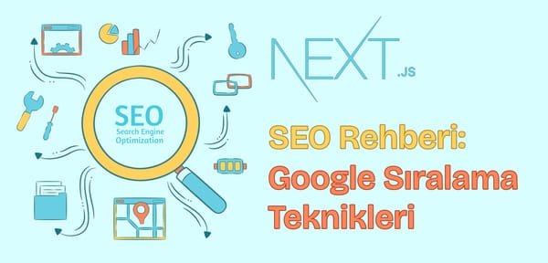 Next.js SEO Rehberi: Google Sıralama Teknikleri