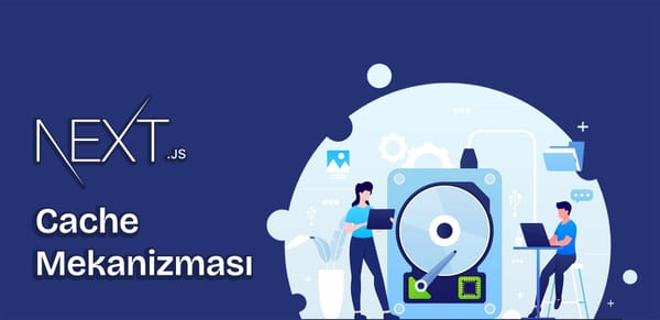 Next.js'te Cache Mekanizması