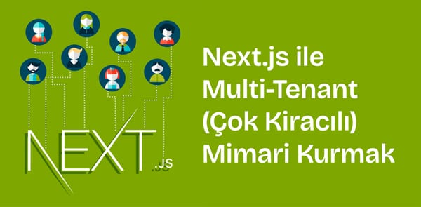 Next.js ile Multi-Tenant Mimari Kurmak
